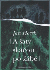 kniha A šaty skáčou po žábě příběh milostného čtyřúhelníku v nenormálních časech nedávno minulých--, Bor 2008