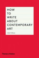 kniha How to Write About Contemporary Art, Thames & Hudson 2014