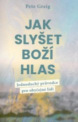 kniha Jak slyšet Boží hlas Jednoduchý průvodce pro obyčejné lidi, Návrat domů 2024