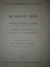 kniha Ke Kristu blíž 1. - Doba adventní, vánoční a povánoční, Společenské podniky 1936