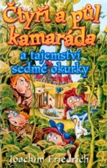 kniha Čtyři a půl kamaráda a tajemství sedmé okurky, BB/art 2005