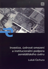 kniha Investice, úvěrové omezení a institucionální podpora zemědělského úvěru, Alfa 2008