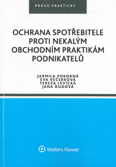 kniha Ochrana spotřebitele proti nekalým obchodním praktikám podnikatelů, Wolters Kluwer 2017