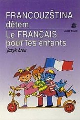 kniha Francouzština dětem = Le français pour les enfants : jazyk hrou, Švarc 1994