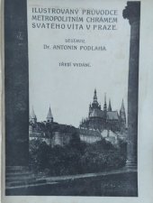 kniha Ilustrovaný průvodce metropolitním chrámem sv. Víta v Praze, Antonín Podlaha 1920