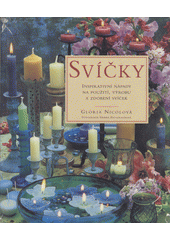 kniha Svíčky inspirativní nápady na použití, výrobu a zdobení svíček, Rebo 1999