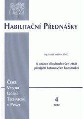 kniha K otázce dlouhodobých ztrát předpětí betonových konstrukcí = About the long-term prestressing losses in concrete structures, ČVUT 2012