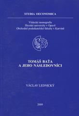 kniha Tomáš Baťa a jeho následovníci, Slezská univerzita v Opavě, Obchodně podnikatelská fakulta v Karviné 2009