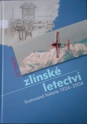 kniha Zlínské letectví ilustrovaná historie 1924-2004, Muzeum jihovýchodní Moravy 2009