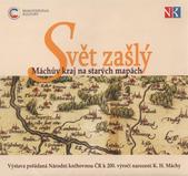 kniha Svět zašlý Máchův kraj na starých mapách : výstava pořádaná Národní knihovnou ČR k 200. výročí narození K.H. Máchy : Galerie Klementinum, Praha, 8.4.-30.5.2010, Národní knihovna České republiky 2010