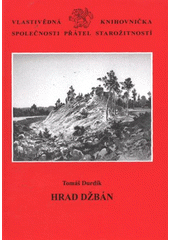 kniha Hrad Džbán, Společnost přátel starožitností v Praze v nakl. Unicornis 2011
