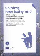 kniha Grundtvig - Pečeť kvality 2010 příklady dobré praxe evropských projektů partnerství se zapojením České republiky, Dům zahraničních služeb, Národní agentura pro evropské vzdělávací programy 2011