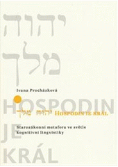 kniha Hospodin je král - starozákonní metafora ve světle kognitivní lingvistiky, Česká biblická společnost 2011