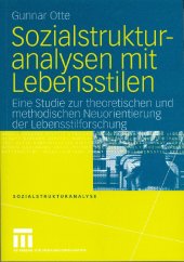 kniha Sozialstrukturanalysen mit Lebensstilen Eine Studie zur theoretischen und methodischen Neuorientierung der Lebensstilforschung, VS Verlag für Sozialwissenschaften 2004