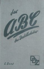 kniha Das ABC des Destillateurs 1. band, Neuer Verlag Deutsche Destillateur-Zeitung 1939