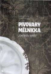 kniha Pivovary Mělnicka Dej bůh štěstí, Carolensa  2016