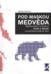 kniha Pod maskou medvěda neporozumění ve vztazích Ruska a Západu, po skončení studené války, Václav Klemm 2010