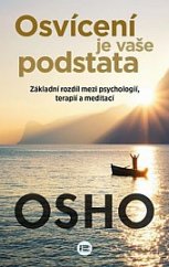 kniha Osvícení je vaše podstata Zakladni rozdil mezi psychologii, terapii a meditaci, Beta-Dobrovský 2019