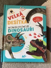 kniha  Velká desítka Nejnebezpečnější dinosauři, White Star kids 2023