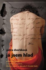 kniha Já jsem hlad příběh o zápasu s mentální anorexií, hledání, cestě a návratu k ženské duši, Host 2009