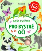 kniha Pro bystré oči Naše zvířata, INFOA 2018