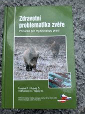 kniha Zdravotní problematika zvěře  Příručka pro mysliveckou praxi , Veterinární a farmaceutická univerzita Brno 2013