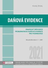 kniha Daňová evidence 2021 Praktický průvodce problematikou daňové evicence pro podnikale, Štohl - Vzdělávací středisko Znojmo 2021