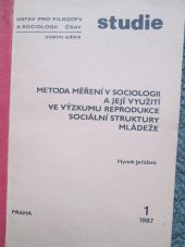 kniha Metoda měření v sociologii a její využití ve výzkumu reprodukce sociální struktury mládeže, Ústav pro filozofii a sociologii ČSAV 1987