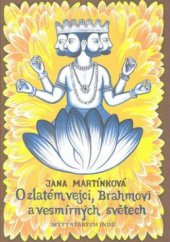 kniha O zlatém vejci, Brahmovi a vesmírných světech mýty starých Indů, Argo 2010