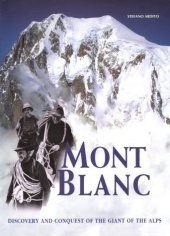 kniha Mont Blanc Discovery and Conquest of the Giant of the Alps, Mountaineers Books 1997