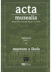 kniha Muzeum a škola sborník příspěvků z konference Muzeum a škola, Zlín 20.–21. března 2007, Muzeum jihovýchodní Moravy 2007