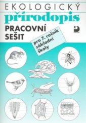 kniha Ekologický přírodopis pracovní sešit pro 7. ročník základní školy, Fortuna 1999