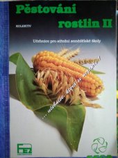 kniha Pěstování rostlin II celostátní učebnice pro střední zemědělské školy, FEZ 1995