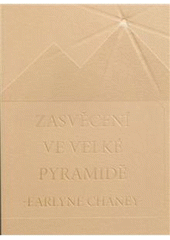 kniha Zasvěcení ve Velké pyramidě, M. Soukupová 2009