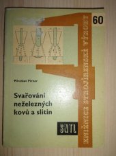 kniha Svařování neželezných kovů a slitin Určeno pro svářeče, mistry a technology, kteří ovládají nebo jsou obeznámeni se svařováním oceli, SNTL 1962