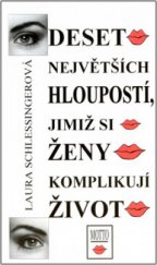 kniha Deset největších hloupostí, jimiž si ženy komplikují život, Motto 2009