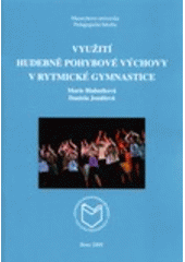 kniha Využití hudebně pohybové výchovy v rytmické gymnastice, Masarykova univerzita 2009