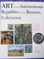 kniha Art of the Autonomous Republics of the Russian Federation, Aurora Art Publishers 1973