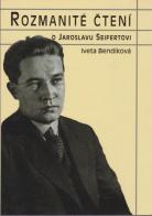 kniha Rozmanité čtení o Jaroslavu Seifertovi, Městské muzeum v Kralupech nad Vltavou 2009