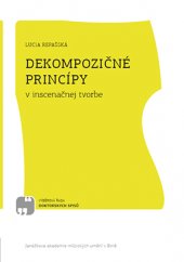 kniha Dekompozičné princípy v inscenačnej tvorbe, Janáčkova akademie múzických umění v Brně 2015