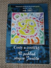 kniha Cesty a cestičky bez bariér, aneb, O poklad strýca Juráša [almanach dětských literárních prací - rok 2007, Městská knihovna 2007