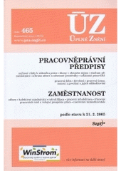 kniha Pracovněprávní předpisy Zaměstnanost : nařízení vlády k zákoníku práce, úkony v obecném zájmu, studium při zaměstnání, ochrana zdraví a ochranné prostředky ... : odbory, kolektivní vyjednávání, rekvalifikace, pracovní rehabilitace ... : podle stavu k 6.12.2004, Sagit 2004