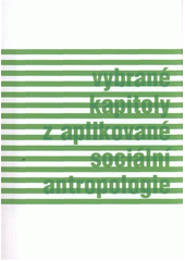 kniha Vybrané kapitoly z aplikované sociální antropologie, Západočeská univerzita v Plzni 2012