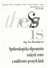 kniha Spektroskopická elipsometrie tenkých vrstev a multivrstev pevných látek = Spectroscopic ellipsometry of ultrathin layers and multilayers : zkrácená verze Ph.D. Thesis, Vysoké učení technické v Brně 2009