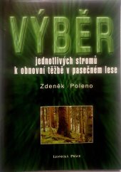 kniha Výběr jednotlivých stromů k obnovní těžbě v pasečném lese, Lesnická práce 1999