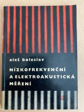 kniha Nízkofrekvenční a elektroakustická měření [určeno technikům se stř. odb. kvalifikací, prac. v nízkofrekvenční sdělovací elektrotechn. a v elektroakustice i radioamatérům], Státní nakladatelství technické literatury 1961