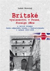 kniha Britské vyslanectví v Praze, Foreign Office a jejich vnímání česko-německého vztahu v Československu v letech, Agentura Pankrác 2016