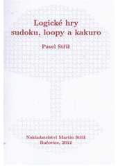 kniha Logické hry sudoku, loopy a kakuro, Martin Stříž 2012