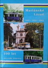 kniha Mariánské lázně - 100 let městské dopravy 1902 - 1952 - 2002, Wolf 2002