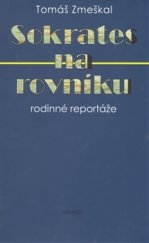 kniha Sokrates na rovníku rodinné reportáže - vzpomínky, zápisky, naděje, Mishkezy 2013